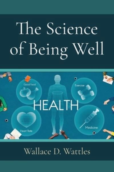 Cover for W. D. Wattles · Science of Being Well (Book) (2022)