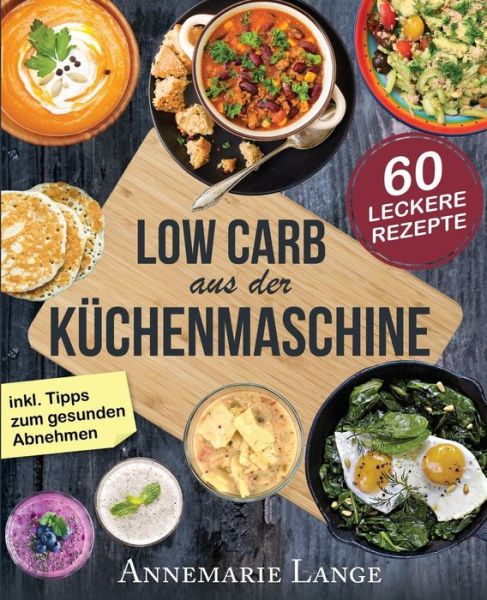 Cover for Annemarie Lange · Low Carb Aus Der K chenmaschine (Paperback Book) (2017)