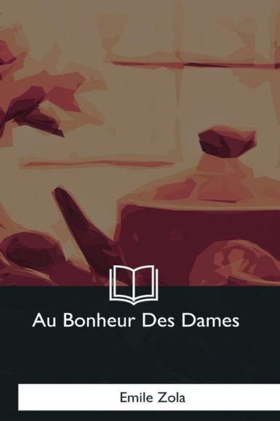 Cover for Emile Zola · Au Bonheur Des Dames (Taschenbuch) (2018)