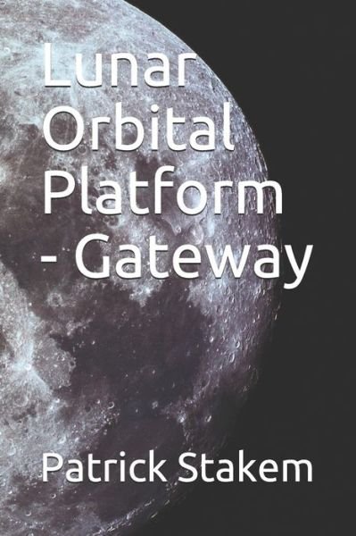 Cover for Patrick Stakem · Lunar Orbital Platform - Gateway (Paperback Bog) (2018)