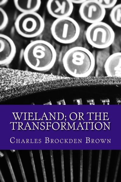 Cover for Charles Brockden Brown · Wieland; or the Transformation (Paperback Bog) (2017)