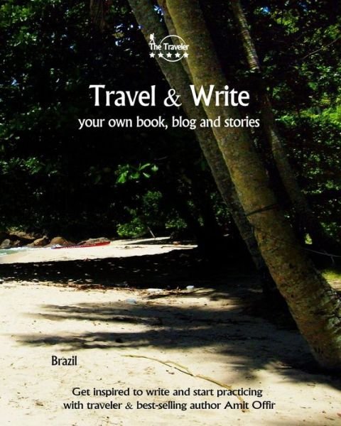 Travel & Write - Amit Offir - Bøker - Createspace Independent Publishing Platf - 9781981475629 - 10. desember 2017