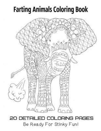 Cover for Tata Gosteva · Farting Animals Coloring Book 20 Detailed Coloring Pages Be Ready For Stinky Fun (Paperback Book) (2017)