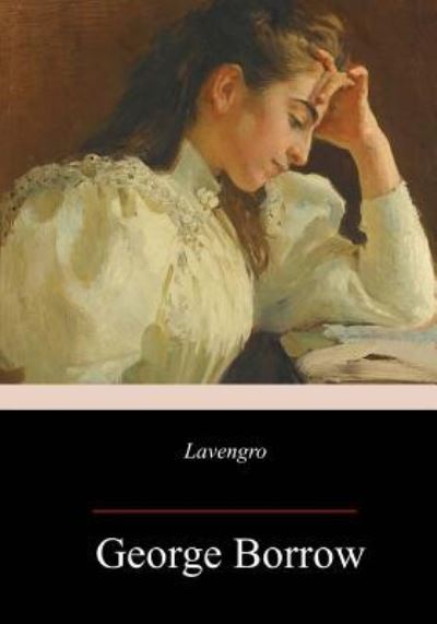 Lavengro - George Borrow - Books - Createspace Independent Publishing Platf - 9781983707629 - January 15, 2018