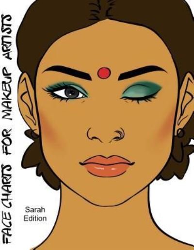 Face Charts for Makeup Artists Sarah Edition - Blake Anderson - Libros - Createspace Independent Publishing Platf - 9781983880629 - 16 de enero de 2018