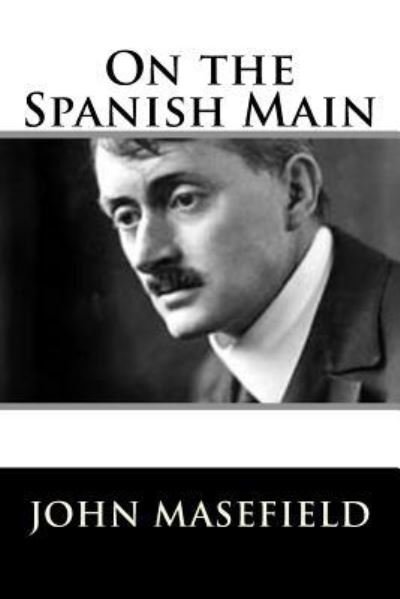 Cover for John Masefield · On the Spanish Main (Paperback Book) (2018)