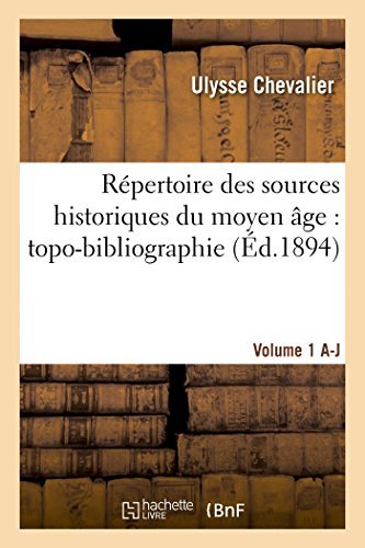 Ulysse · Repertoire Des Sources Historiques Du Moyen Age: Topo-Bibliographie. Vol. 1, A-J - Generalites (Paperback Book) [French edition] (2014)