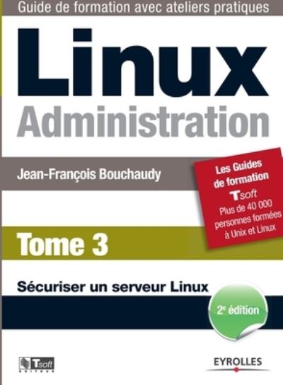 Cover for Jean-François Bouchaudy · Linux Administration Tome 3 (Taschenbuch) (2012)