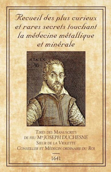 Cover for Joseph Duchesne · Recueil des plus Curieux et Rares Secrets (Taschenbuch) (2018)