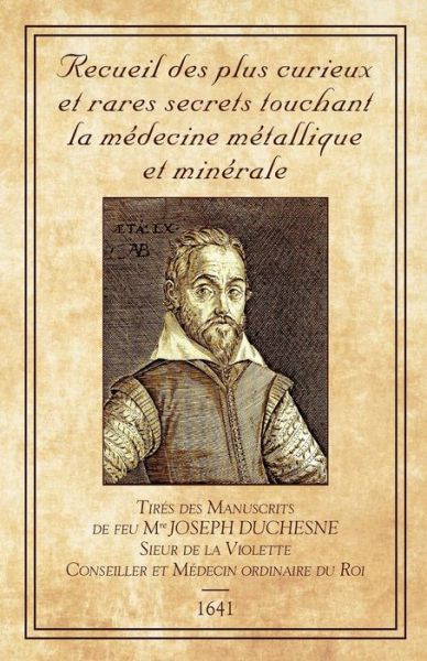 Recueil des plus Curieux et Rares Secrets - Joseph Duchesne - Books - Unicursal - 9782924859629 - May 14, 2018