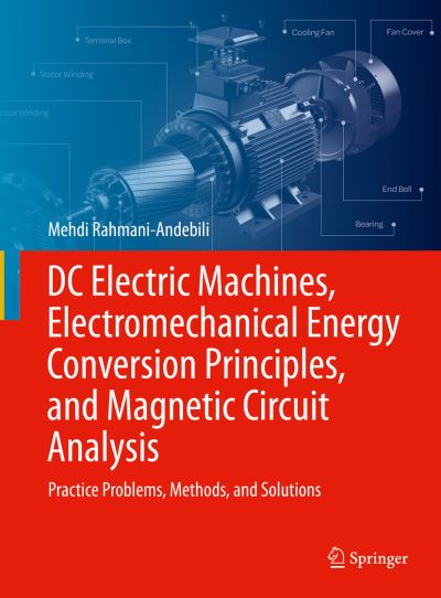 Cover for Mehdi Rahmani-Andebili · DC Electric Machines, Electromechanical Energy Conversion Principles, and Magnetic Circuit Analysis: Practice Problems, Methods, and Solutions (Hardcover Book) [1st ed. 2022 edition] (2022)