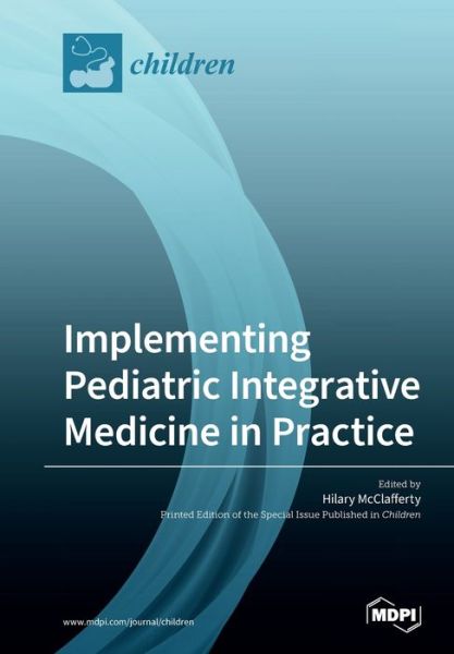 Cover for Hilary McClafferty · Implementing Pediatric Integrative Medicine in Practice (Paperback Book) (2020)