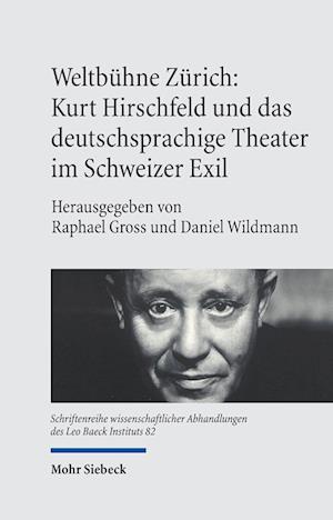 Cover for Raphael Gross · Weltbuhne Zurich: Kurt Hirschfeld und das deutschsprachige Theater im Schweizer Exil - Schriftenreihe wissenschaftlicher Abhandlungen des Leo Baeck Instituts (Hardcover Book) (2022)