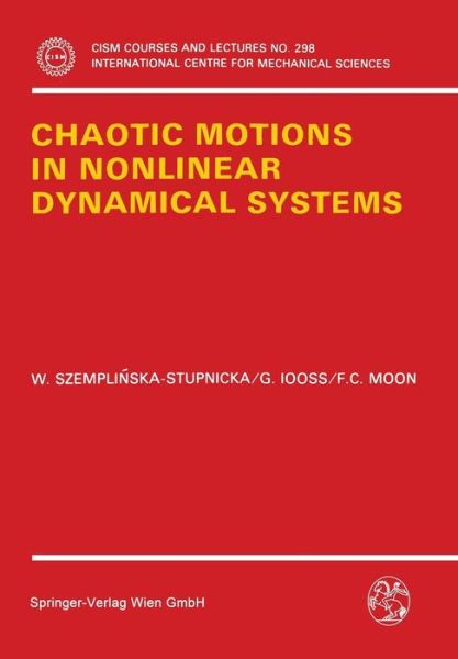 Chaotic Motions in Nonlinear Dynamical Systems - CISM International Centre for Mechanical Sciences - Wanda Szemplinska-Stupnicka - Books - Springer Verlag GmbH - 9783211820629 - June 7, 1988