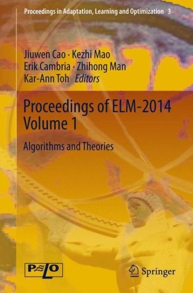 Cover for Kezhi Mao · Proceedings of ELM-2014 Volume 1: Algorithms and Theories - Proceedings in Adaptation, Learning and Optimization (Hardcover Book) [2015 edition] (2014)