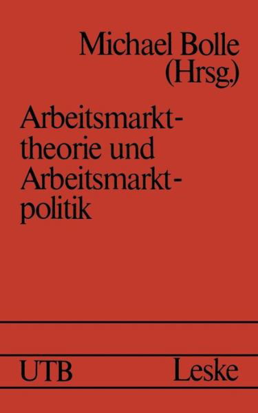 Arbeitsmarkttheorie Und Arbeitsmarktpolitik - Uni-Taschenbucher - Michael Bolle - Libros - Vs Verlag Fur Sozialwissenschaften - 9783322924629 - 13 de julio de 2013