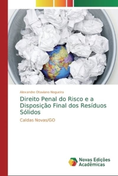 Cover for Alexandre Otaviano Nogueira · Direito Penal do Risco e a Disposicao Final dos Residuos Solidos (Paperback Book) (2019)