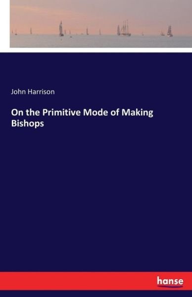 Cover for Harrison · On the Primitive Mode of Makin (Buch) (2017)