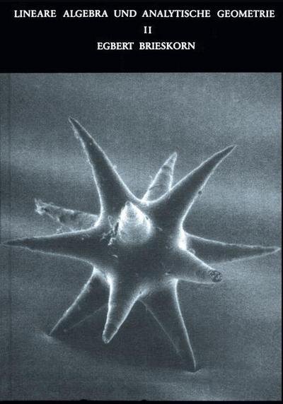 Cover for Egbert Brieskorn · Lineare Algebra Und Analytische Geometrie Ii: Noten Zu Einer Vorlesung Mit Historischen Anmerkungen Von Erhard Scholz (Hardcover bog) (1985)