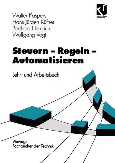 Cover for Walter Kaspers · Steuern - Regeln - Automatisieren: Lehr- Und Arbeitsbuch (Paperback Bog) [4th 4. Aufl. 1994 edition] (1994)