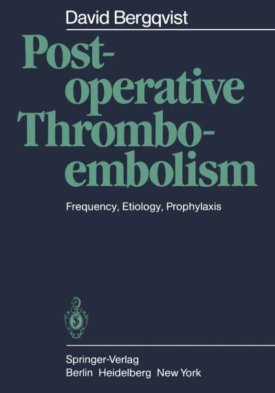Postoperative Thromboembolism: Frequency, Etiology, Prophylaxis - David Bergqvist - Bücher - Springer-Verlag Berlin and Heidelberg Gm - 9783540120629 - 1. März 1983