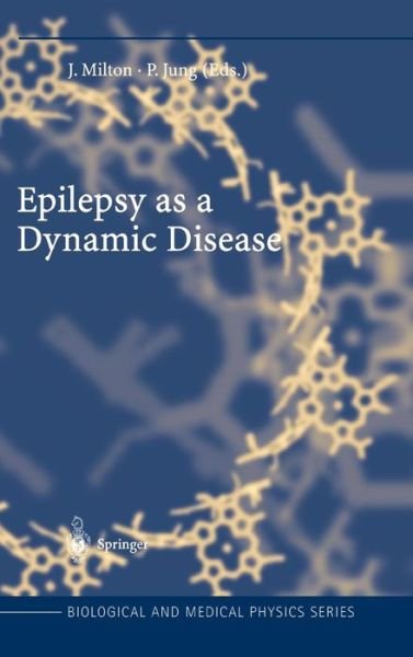 Cover for P Jung · Epilepsy as a Dynamic Disease - Biological and Medical Physics, Biomedical Engineering (Hardcover Book) [2003 edition] (2002)