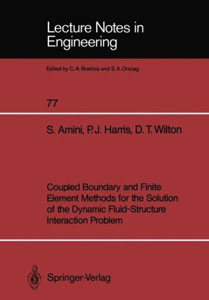 Cover for Siamak Amini · Coupled Boundary and Finite Element Methods for the Solution of the Dynamic Fluid-Structure Interaction Problem - Lecture Notes in Engineering (Paperback Book) [Softcover reprint of the original 1st ed. 1992 edition] (1992)