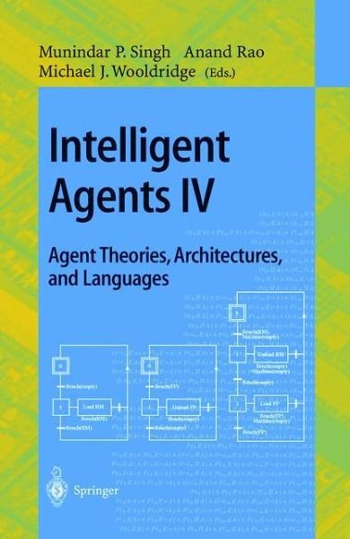 Cover for Munindar P Singh · Intelligent Agents IV: Agent Theories, Architectures, and Languages: 4th International Workshop, ATAL'97, Providence, Rhode Island, USA, July 24-26, 1997, Proceedings - Lecture Notes in Artificial Intelligence (Paperback Book) [1998 edition] (1998)