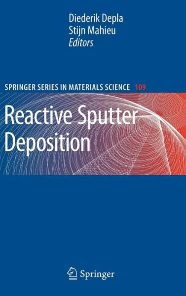 Cover for D Depla · Reactive Sputter Deposition - Springer Series in Materials Science (Gebundenes Buch) [2008 edition] (2008)