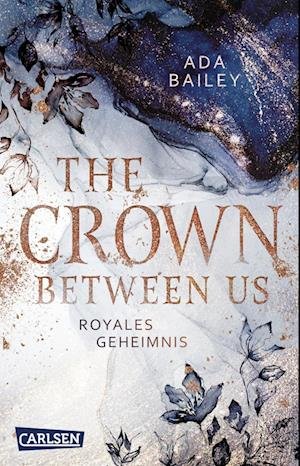 Cover for Ada Bailey · The Crown Between Us. Royales Geheimnis (Die »Crown«-Dilogie 1) (Paperback Book) (2022)