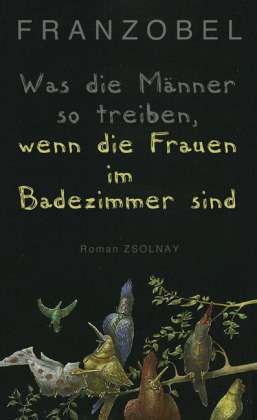 Cover for Franzobel · Was die Männer so treiben (Bok)