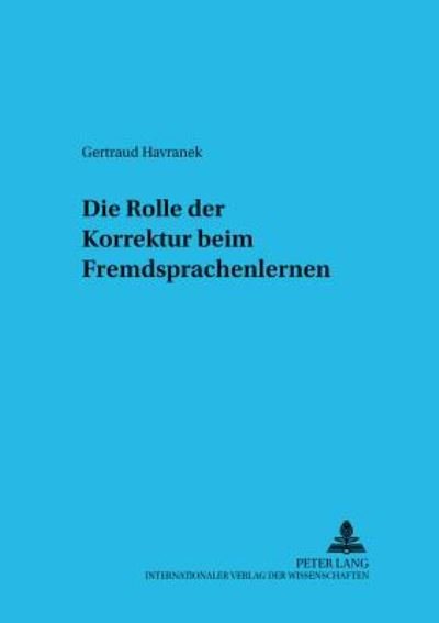 Cover for Gertraud Havranek · Die Rolle der Korrektur beim Fremdsprachenlernen - Sprache Im Kontext (Paperback Book) (2002)