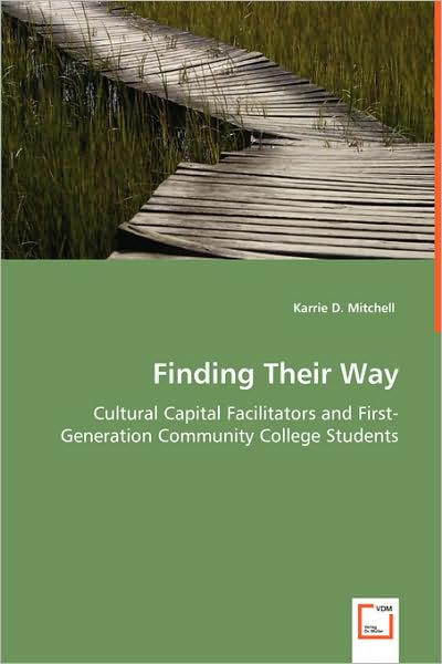 Cover for Karrie D. Mitchell · Finding Their Way: Cultural Capital Facilitators and First-generation Community College Students (Paperback Book) (2008)