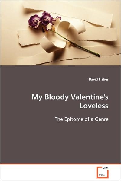 Cover for David Fisher · My Bloody Valentine's Loveless: the Epitome of a Genre (Paperback Book) (2008)