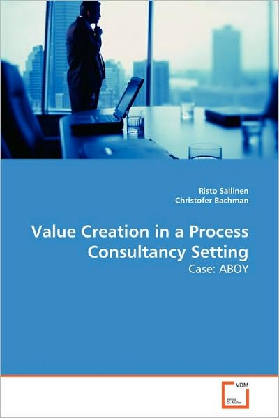 Cover for Christofer Bachman · Value Creation in a Process Consultancy Setting: Case: Aboy (Paperback Book) (2009)
