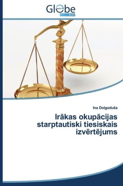 Cover for Dolgodu A. Ina · Ir Kas Okup Cijas Starptautiski Tiesiskais Izv Rt Jums (Paperback Bog) [Latvian edition] (2014)