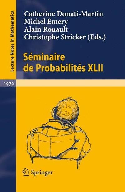 Cover for Catherine Donati-martin · Seminaire De Probabilites Xlii - Lecture Notes in Mathematics / Seminaire De Probabilites (Paperback Book) (2009)