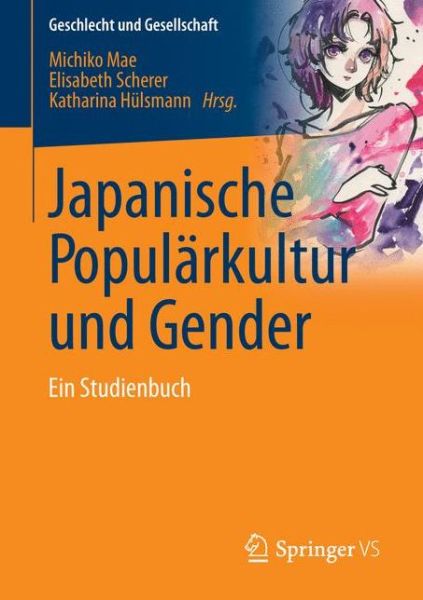 Cover for Japanische Popularkultur Und Gender: Ein Studienbuch - Geschlecht Und Gesellschaft (Paperback Book) [1. Aufl. 2016 edition] (2016)