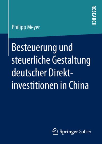 Cover for Philipp Meyer · Besteuerung Und Steuerliche Gestaltung Deutscher Direktinvestitionen in China (Gebundenes Buch) [1. Aufl. 2017 edition] (2016)