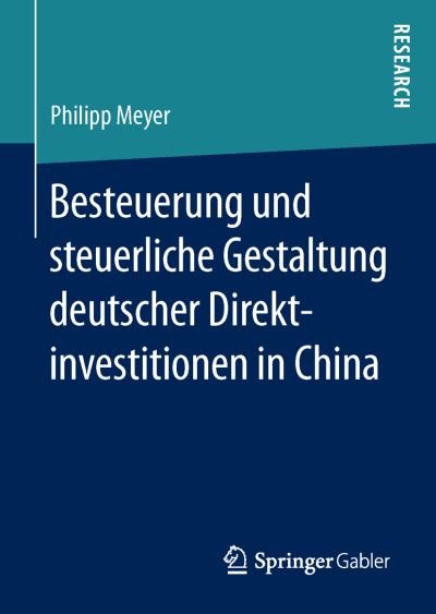 Cover for Philipp Meyer · Besteuerung Und Steuerliche Gestaltung Deutscher Direktinvestitionen in China (Hardcover bog) [1. Aufl. 2017 edition] (2016)
