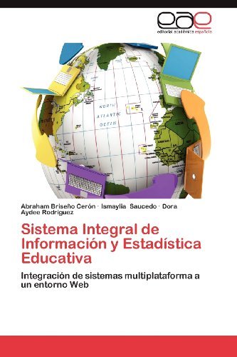 Cover for Dora Aydee Rodríguez · Sistema Integral De Información Y Estadística Educativa: Integración De Sistemas Multiplataforma a Un Entorno Web (Taschenbuch) [Spanish edition] (2012)