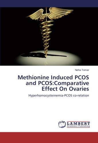 Cover for Neha Tomar · Methionine Induced Pcos and Pcos:comparative Effect on Ovaries: Hyperhomocysteinemia-pcos Co-relation (Paperback Book) (2014)