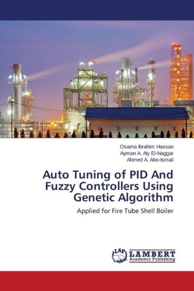 Abo-ismail Ahmed a · Auto Tuning of Pid and Fuzzy Controllers Using Genetic Algorithm (Paperback Book) (2015)