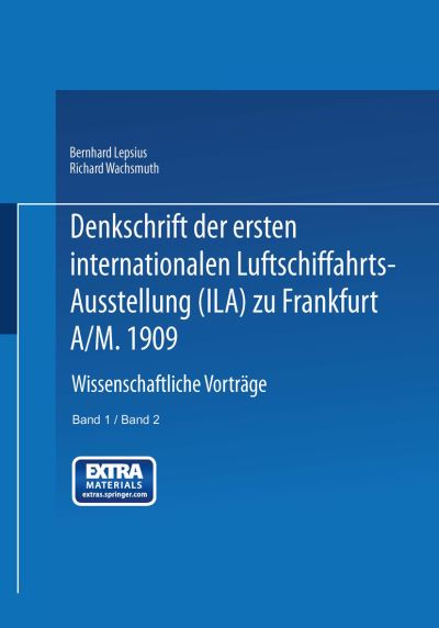 Cover for Bernhard Lepsius · Denkschrift der ersten internationalen Luftschiffahrts-Ausstellung (Ila) zu Frankfurt a/M. 1909 (Paperback Book) (1909)
