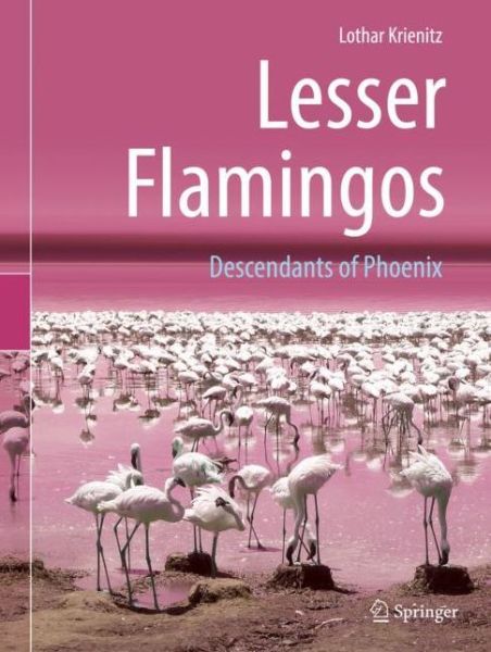 Cover for Lothar Krienitz · Lesser Flamingos: Descendants of Phoenix (Hardcover Book) [1st ed. 2018 edition] (2019)