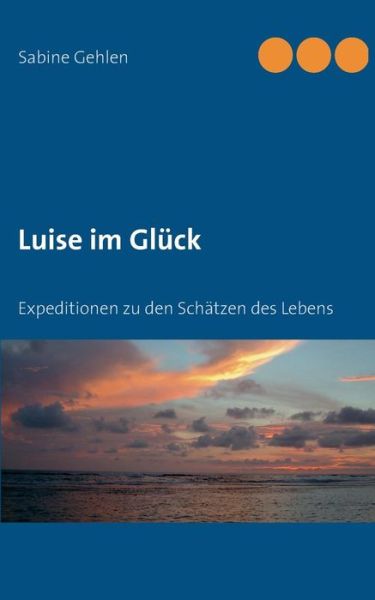 Cover for Sabine Gehlen · Luise Im Gluck (Paperback Book) [German edition] (2013)