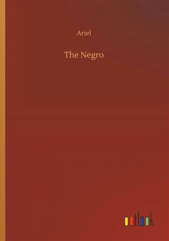 The Negro - Ariel - Bøger -  - 9783734075629 - 25. september 2019