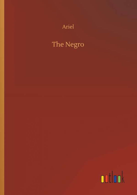 The Negro - Ariel - Livres -  - 9783734075629 - 25 septembre 2019