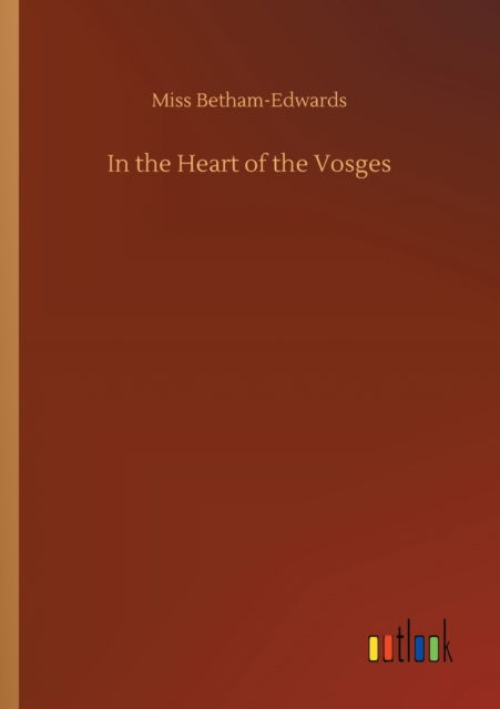 Cover for Betham-Edwards · In the Heart of the Vosg (Book) (2019)