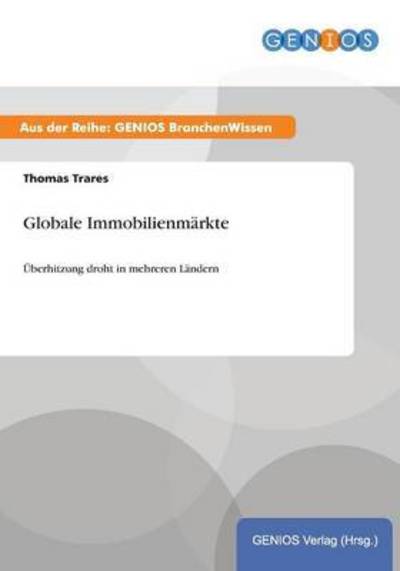 Cover for Thomas Trares · Globale Immobilienmarkte: UEberhitzung droht in mehreren Landern (Pocketbok) (2015)